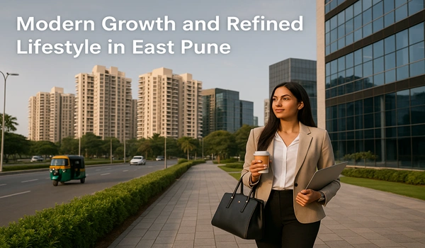 Modern Growth and Refined Lifestyle in East Pune